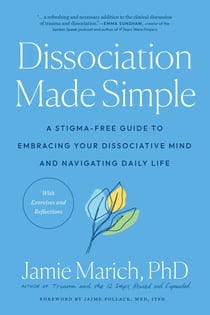 Dissociation Made Simple - A Stigma-Free Guide to Embracing Your Dissociative Mind and Navigating Daily Life