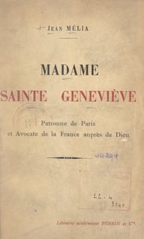 Madame Sainte Geneviève - Patronne de Paris et avocate de la France auprès de Dieu