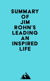 Summary of Jim Rohn's Leading an Inspired Life