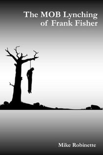 The MOB Lynching of Frank Fisher
