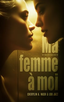 Ma femme à moi (Livre lesbien, roman lesbien) - différence d'âge - romance de bureau - romance interdite - Romance lesbien, livre lesbien