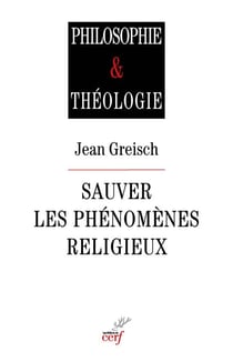 Sauver les phénomènes religieux - Recherches en philosophie de la religion
