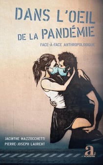 Dans l'oeil de la pandémie - Face-à-face anthropologique