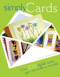 Simply Cards - Over 100 Stylish Cards You Can Make in Minutes