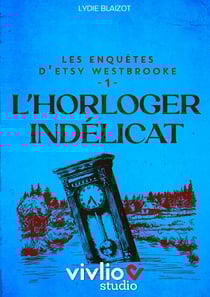 Les enquêtes d'Etsy Westbrooke, T.1 : L'horloger indélicat