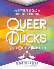 Queer Ducks (and Other Animals) - The Natural World of Animal Sexuality