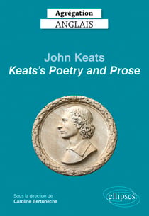 Agrégation anglais 2022. John Keats. "Keats's Poetry and Prose"