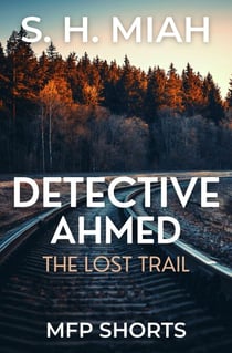 The Lost Trail - Private Detective Ahmed Mystery Short Stories
