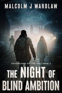 Sovereigns of the Collapse Book 2: The Night of Blind Ambition - Sovereigns of the Collapse, #2
