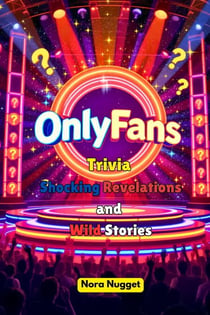 OnlyFans Trivia: Shocking Revelations and Wild Stories