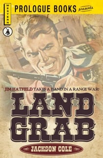 Land Grab - Jim Hatfield takes a hand in a range war!
