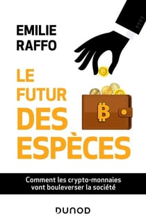 Le futur des espèces - Comment les crypto-monnaies vont bouleverser la société