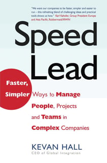 Speed Lead - Faster, Simpler Ways to Manage People, Projects and Teams in Complex Companies