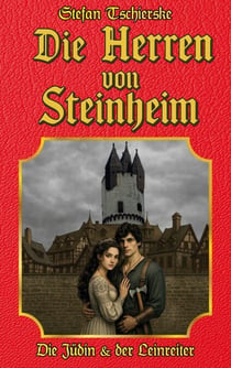 Die Herren von Steinheim - Die Jüdin und der Leinreiter