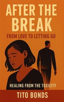 After The Break: From Love To Letting Go
