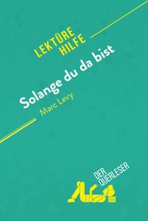 Solange du da bist von Marc Levy (Lektürehilfe) - Detaillierte Zusammenfassung, Personenanalyse und Interpretation