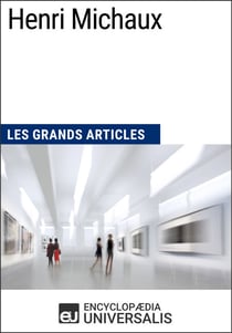 Henri Michaux - Les Grands Articles d'Universalis