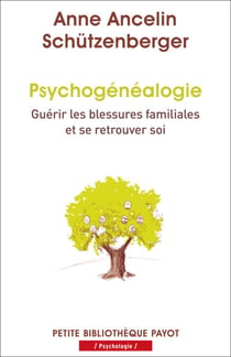 Psychogénéalogie - Guérir les blessures familiales et se retrouver soi