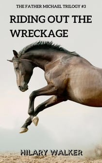 Riding Out the Wreckage - The Father Michael Trilogy, #3