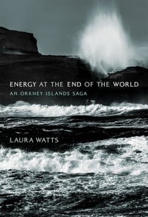 Energy at the End of the World - An Orkney Islands Saga