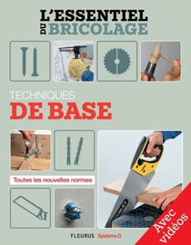 Techniques de base - Avec vidéos - L'essentiel du bricolage