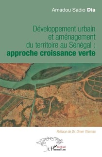 Développement urbain et aménagement du territoire au Sénégal : - approche croissance verte