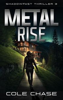 Metal Rise - Shadowfast : The Skyhaus Thrillogy, #3