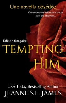 Tempting Him (Édition française) - Les Novellas Obsédées, #5
