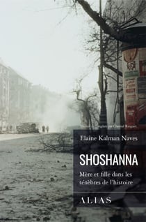 Shoshanna - Mère et fille dans les ténèbres de l’histoire