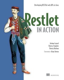 Restlet in Action - Developing RESTful web APIs in Java