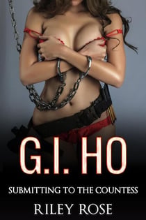 G.I. Ho: Submitting to The Countess - Real American Sex Toy Series, #2