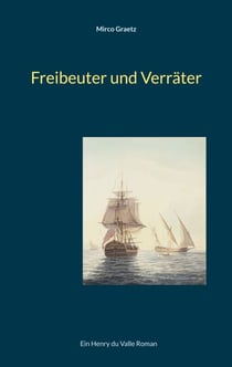 Freibeuter und Verräter - Ein Henry du Valle Roman