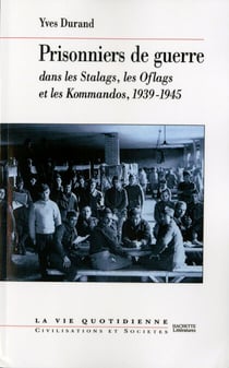 Prisonniers de guerre - dans les Stalags, les Oflags et les Kommandos, 1939-1945