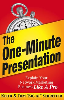 The One-Minute Presentation: Explain Your Network Marketing Business Like A Pro