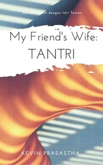 My Friend’s Wife: Tantri - Seri Selingkuh dengan Istri Teman