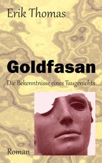 Goldfasan - Die Bekenntnisse eines Taugenichts