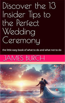 Discover the 13 Insider Tips to the Perfect Wedding Ceremony