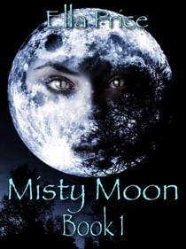 Misty Moon: Book 1 - Misty Moon, #1