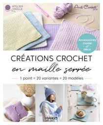 Créations crochet en maille serrée, 1 point = 20 variantes = 20 modèles - Accessoires mode et déco