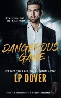 Dangerous Game: An Armed & Dangerous/Circle of Justice Crossover Novel - Armed & Dangerous/Circle of Justice Crossover Series, #1