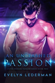 An Unleashed Passion - Outer Worlds Passion series, #2