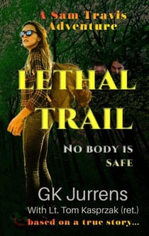 Lethal Trail: No Body Is Safe - Sam Travis Adventures, #2