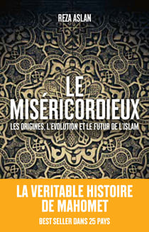 Le Miséricordieux - La véritable histoire de Mahomet et de l'islam
