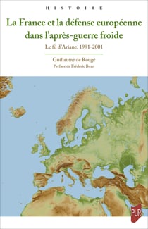 La France et la défense européenne dans l’après-guerre froide - Le fil d’Ariane. 1991-2001