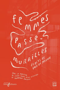 Femmes passe-murailles - écrits et voix de prison