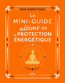 Le Mini-guide ultime de la protection énergétique
