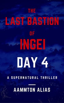 The Last Bastion of Ingei: Day 4 - The Last Bastion of Ingei, #4