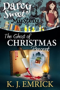 The Ghost of Christmas Present - A Darcy Sweet Cozy Mystery, #34