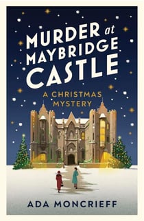 Murder at Maybridge Castle - The new murder mystery to escape with this winter from the 'modern rival to Agatha Christie'