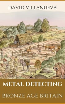 Metal Detecting Bronze Age Britain - Metal Detecting Britain, #1